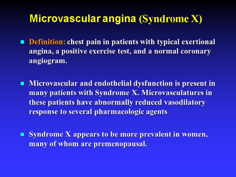 Microvascular angina (Syndrome X) Definition: chest pain in patients with typical exertional angina, a